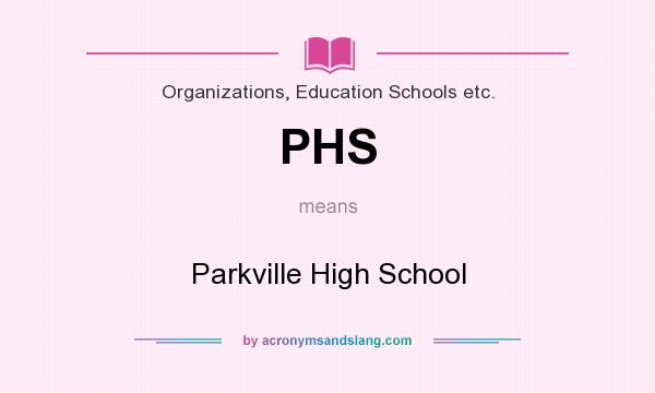 What does PHS mean? It stands for Parkville High School