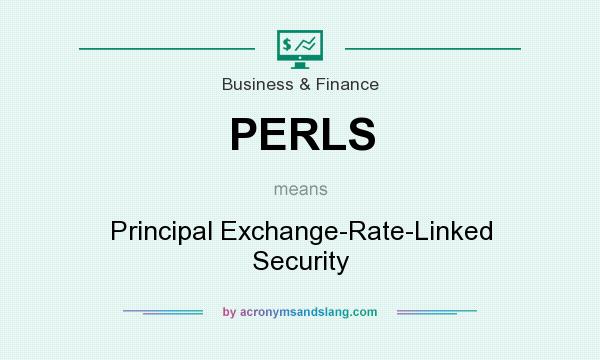 What does PERLS mean? It stands for Principal Exchange-Rate-Linked Security