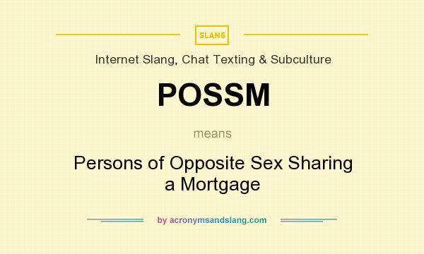 What does POSSM mean? It stands for Persons of Opposite Sex Sharing a Mortgage