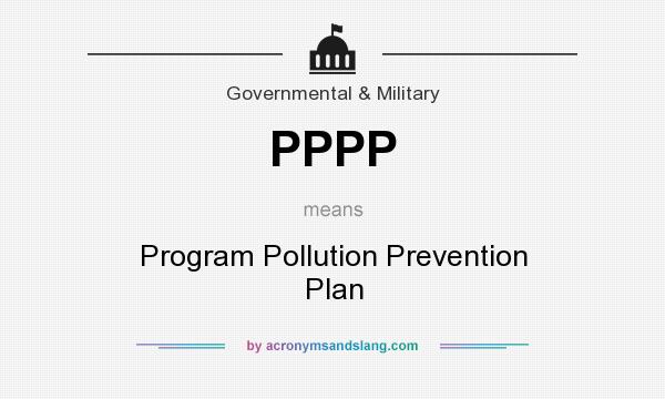 What does PPPP mean? It stands for Program Pollution Prevention Plan