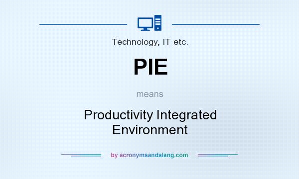 What does PIE mean? It stands for Productivity Integrated Environment