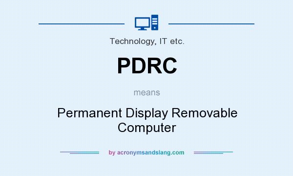 What does PDRC mean? It stands for Permanent Display Removable Computer