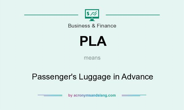 What does PLA mean? It stands for Passenger`s Luggage in Advance