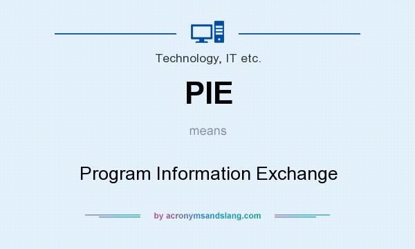 What does PIE mean? It stands for Program Information Exchange