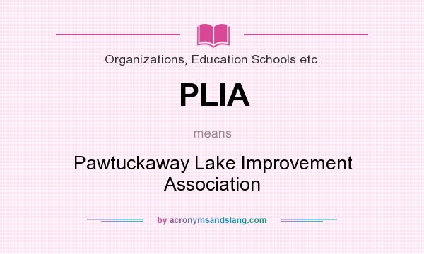 What does PLIA mean? It stands for Pawtuckaway Lake Improvement Association