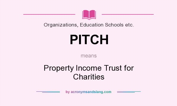 What does PITCH mean? It stands for Property Income Trust for Charities