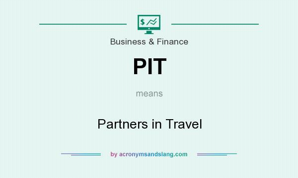 What does PIT mean? It stands for Partners in Travel