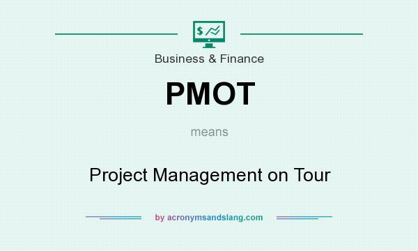 What does PMOT mean? It stands for Project Management on Tour