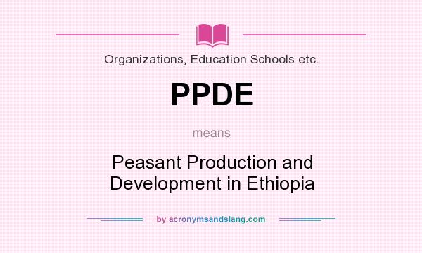 What does PPDE mean? It stands for Peasant Production and Development in Ethiopia