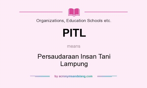 What does PITL mean? It stands for Persaudaraan Insan Tani Lampung