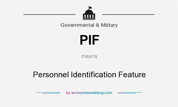 What does PIF mean? It stands for Personnel Identification Feature