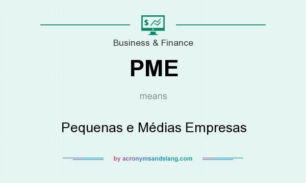 What does PME mean? It stands for Pequenas e Médias Empresas