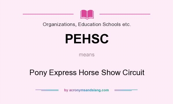 What does PEHSC mean? It stands for Pony Express Horse Show Circuit
