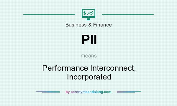 What does PII mean? It stands for Performance Interconnect, Incorporated