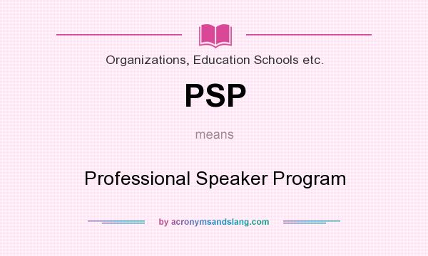 What does PSP mean? It stands for Professional Speaker Program