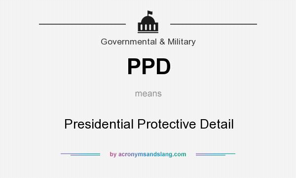What does PPD mean? It stands for Presidential Protective Detail
