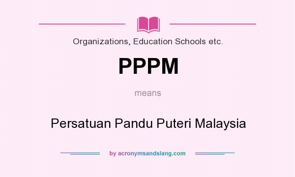 What does PPPM mean? It stands for Persatuan Pandu Puteri Malaysia