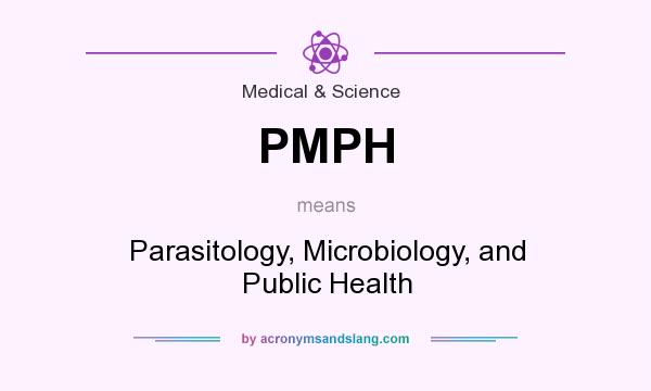 What does PMPH mean? It stands for Parasitology, Microbiology, and Public Health