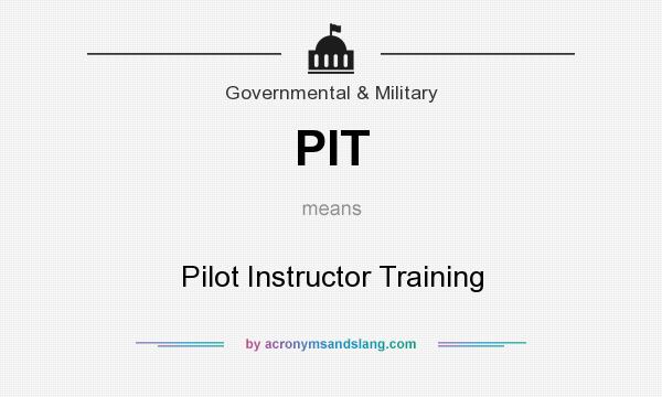 What does PIT mean? It stands for Pilot Instructor Training