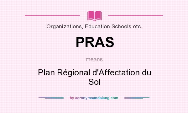 What does PRAS mean? It stands for Plan Régional d`Affectation du Sol