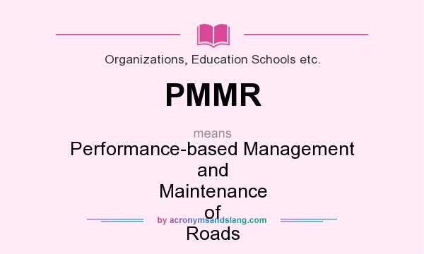 What does PMMR mean? It stands for Performance-based Management and Maintenance of Roads