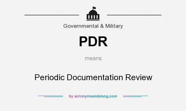 What does PDR mean? It stands for Periodic Documentation Review