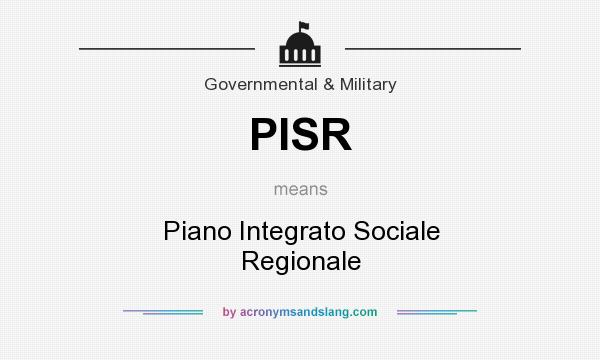 What does PISR mean? It stands for Piano Integrato Sociale Regionale