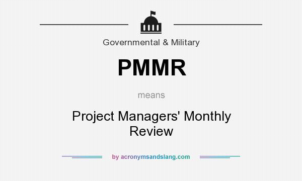 What does PMMR mean? It stands for Project Managers` Monthly Review