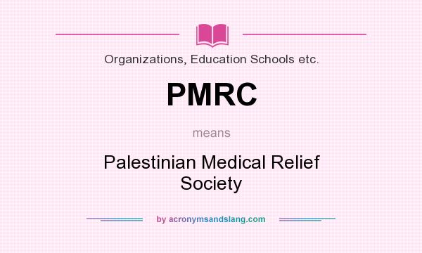 What does PMRC mean? It stands for Palestinian Medical Relief Society