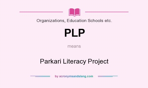 What does PLP mean? It stands for Parkari Literacy Project