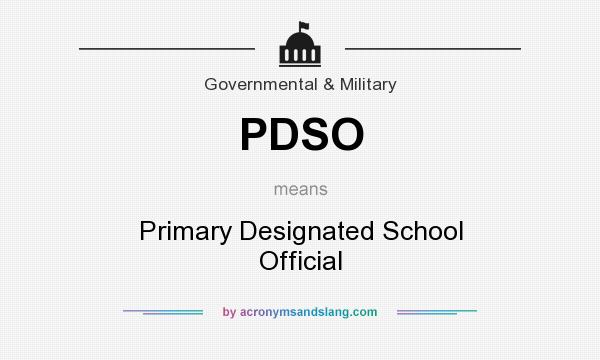 What does PDSO mean? It stands for Primary Designated School Official