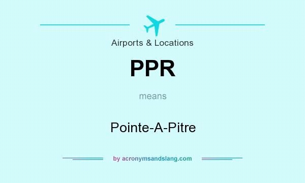 What does PPR mean? It stands for Pointe-A-Pitre