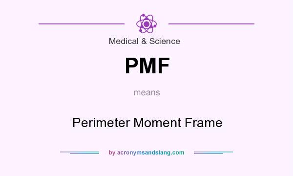 What does PMF mean? It stands for Perimeter Moment Frame