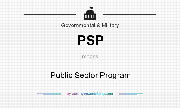 What does PSP mean? It stands for Public Sector Program