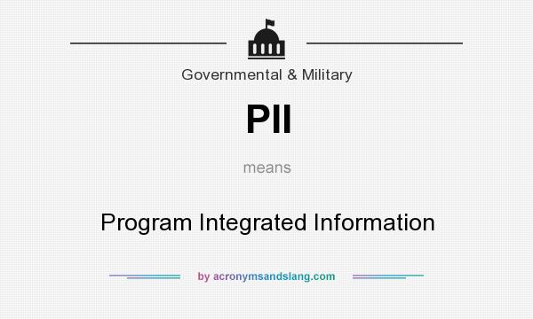 What does PII mean? It stands for Program Integrated Information