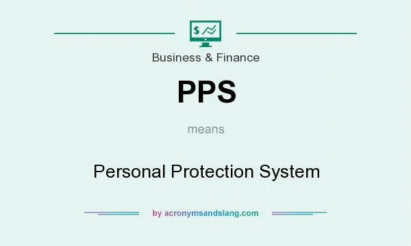 What does PPS mean? It stands for Personal Protection System