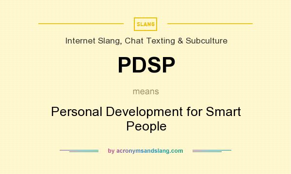 What does PDSP mean? It stands for Personal Development for Smart People