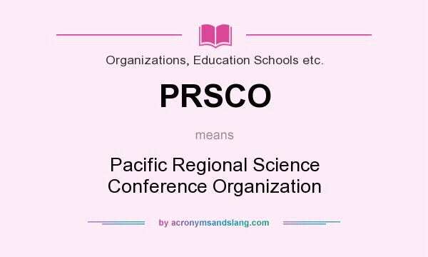 What does PRSCO mean? It stands for Pacific Regional Science Conference Organization