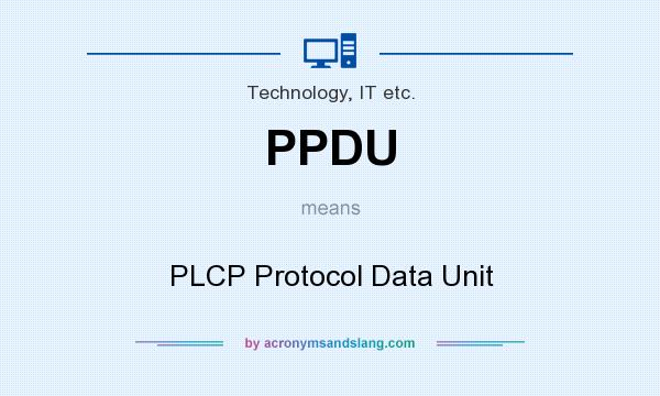 What does PPDU mean? It stands for PLCP Protocol Data Unit