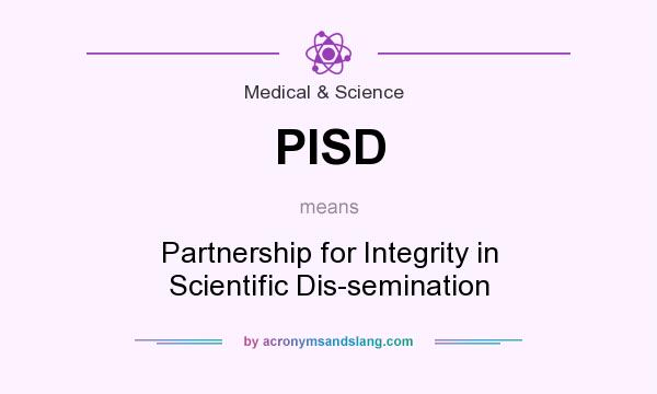 What does PISD mean? It stands for Partnership for Integrity in Scientific Dis-semination