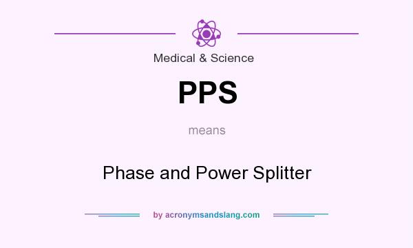 What does PPS mean? It stands for Phase and Power Splitter