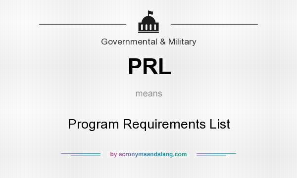 What does PRL mean? It stands for Program Requirements List