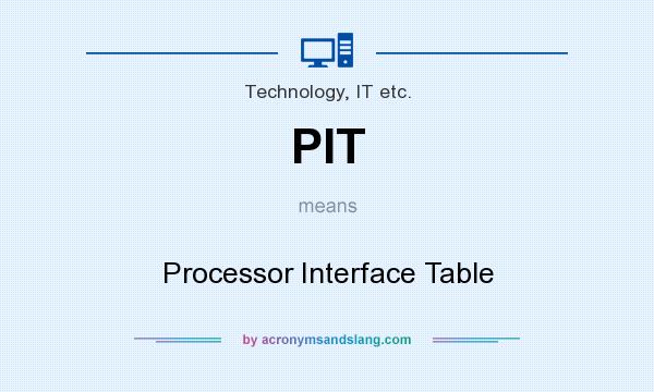What does PIT mean? It stands for Processor Interface Table