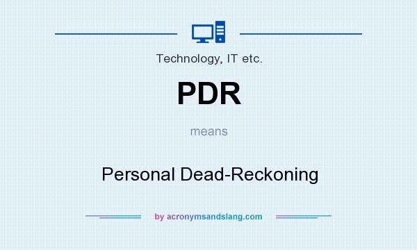 What does PDR mean? It stands for Personal Dead-Reckoning