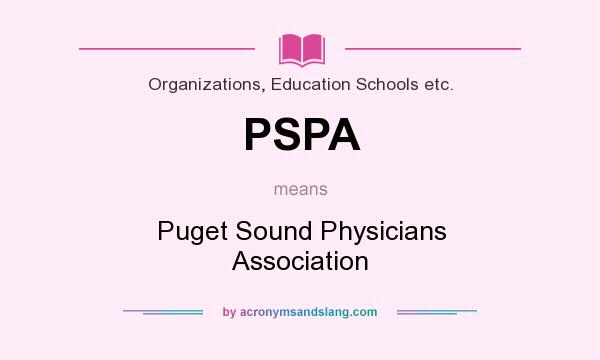 What does PSPA mean? It stands for Puget Sound Physicians Association