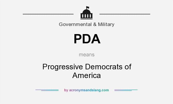 What does PDA mean? It stands for Progressive Democrats of America