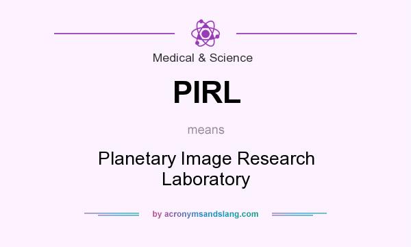 What does PIRL mean? It stands for Planetary Image Research Laboratory