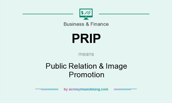 What does PRIP mean? It stands for Public Relation & Image Promotion