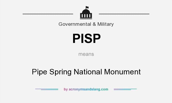 What does PISP mean? It stands for Pipe Spring National Monument