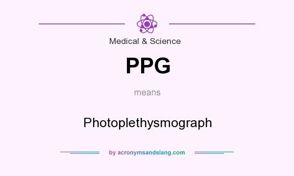 What does PPG mean? It stands for Photoplethysmograph
